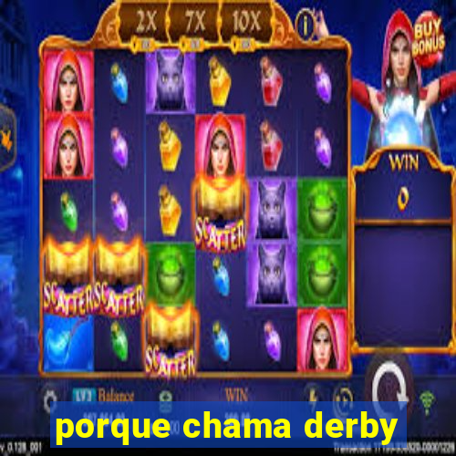 porque chama derby